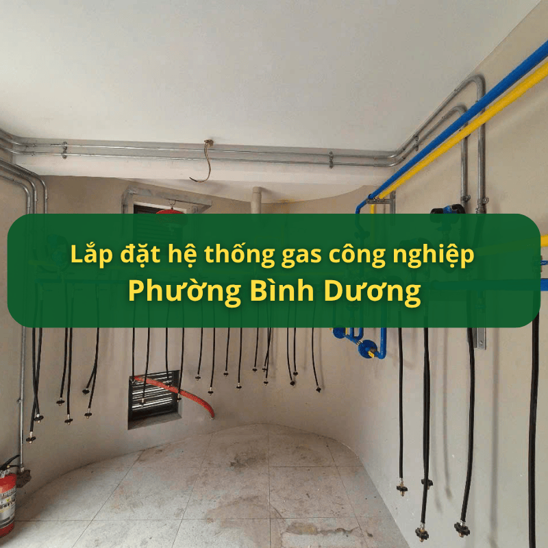 Lắp Đặt Hệ Thống Gas Công Nghiệp Phường Bình Dương