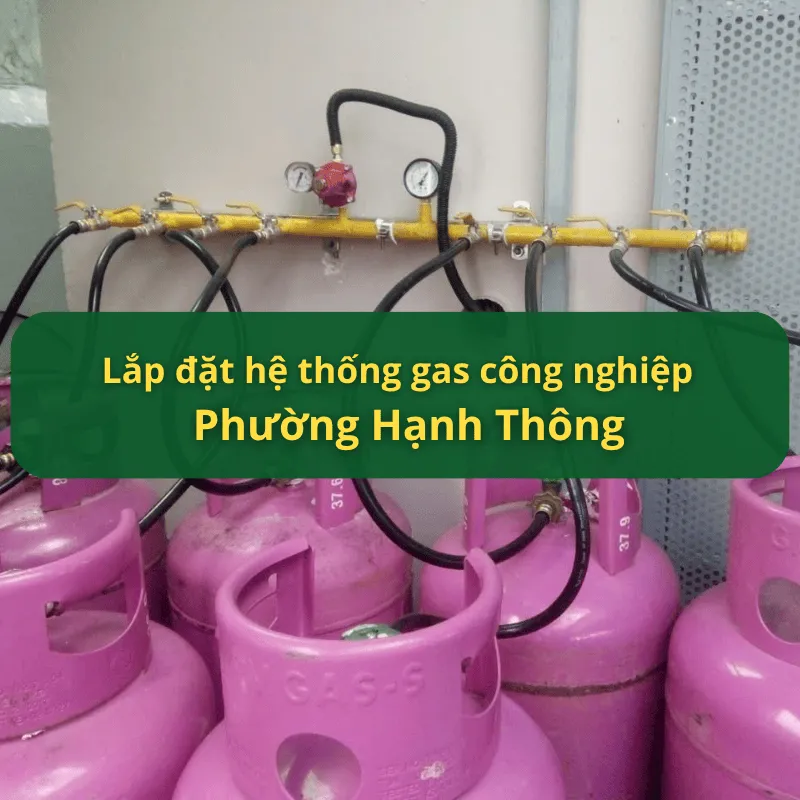 Lắp Đặt Hệ Thống Gas Công Nghiệp Phường Hạnh Thông