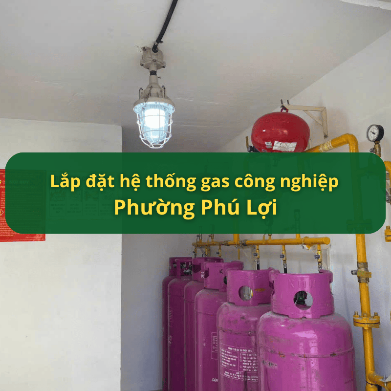 Lắp Đặt Hệ Thống Gas Công Nghiệp Phường Phú Lợi