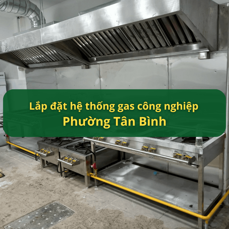 Lắp Đặt Hệ Thống Gas Công Nghiệp Phường Tân Bình