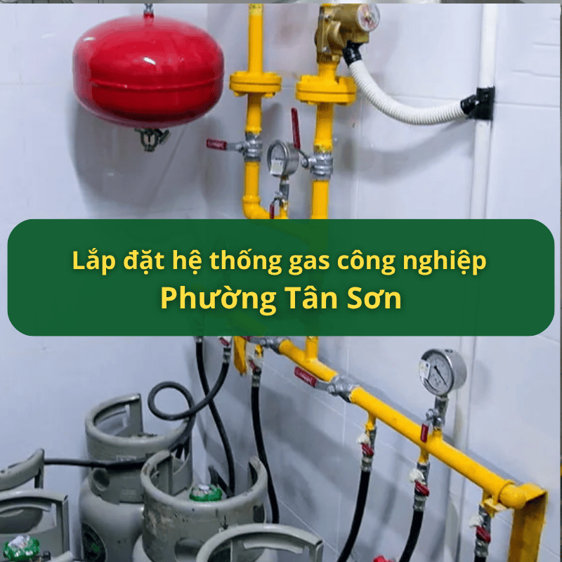 Lắp Đặt Hệ Thống Gas Công Nghiệp Phường Tân Sơn