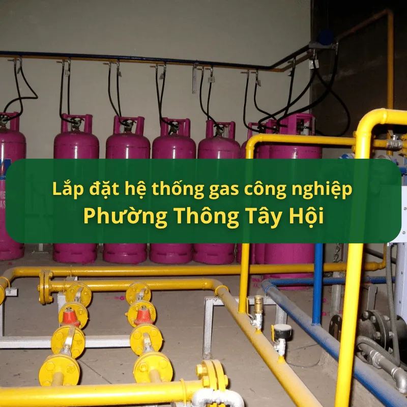 Lắp Đặt Hệ Thống Gas Công Nghiệp Phường Thông Tây Hội