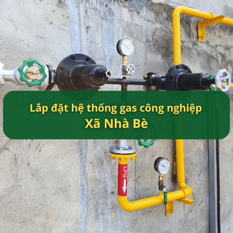 Lắp Đặt Hệ Thống Gas Công Nghiệp Xã Nhà Bè
