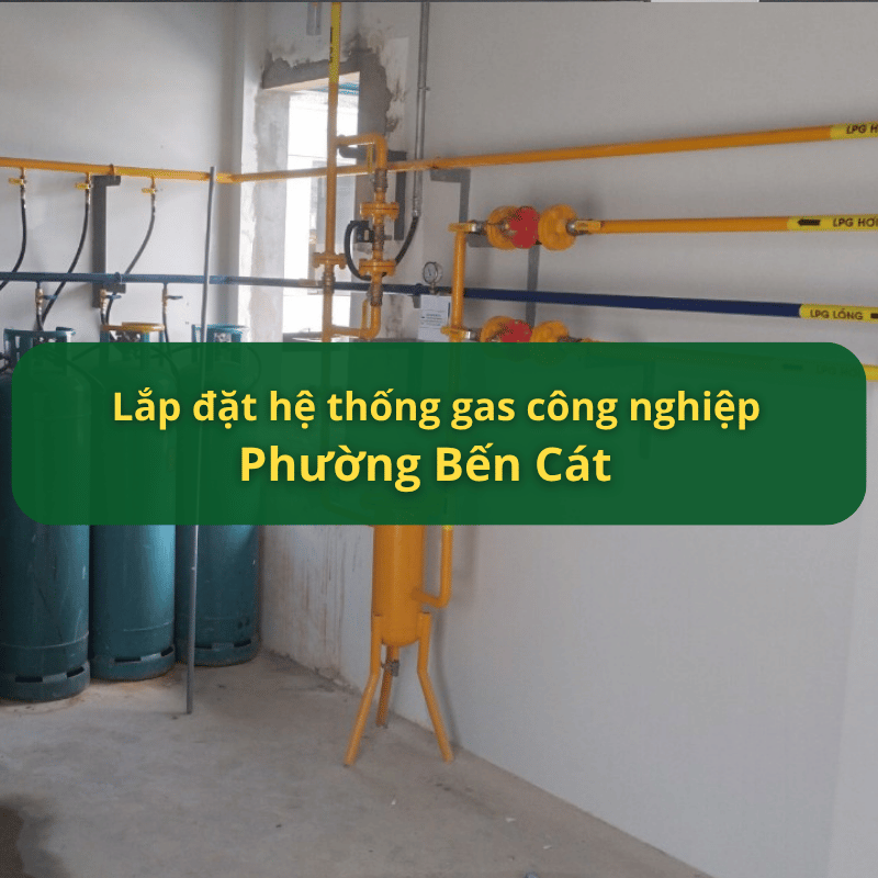 Lắp Đặt Hệ Thống Gas Công Nghiệp Phường Bến Cát