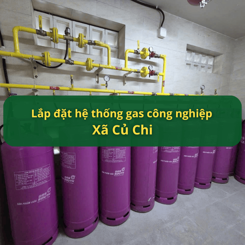 Lắp Đặt Hệ Thống Gas Công Nghiệp xã Củ Chi
