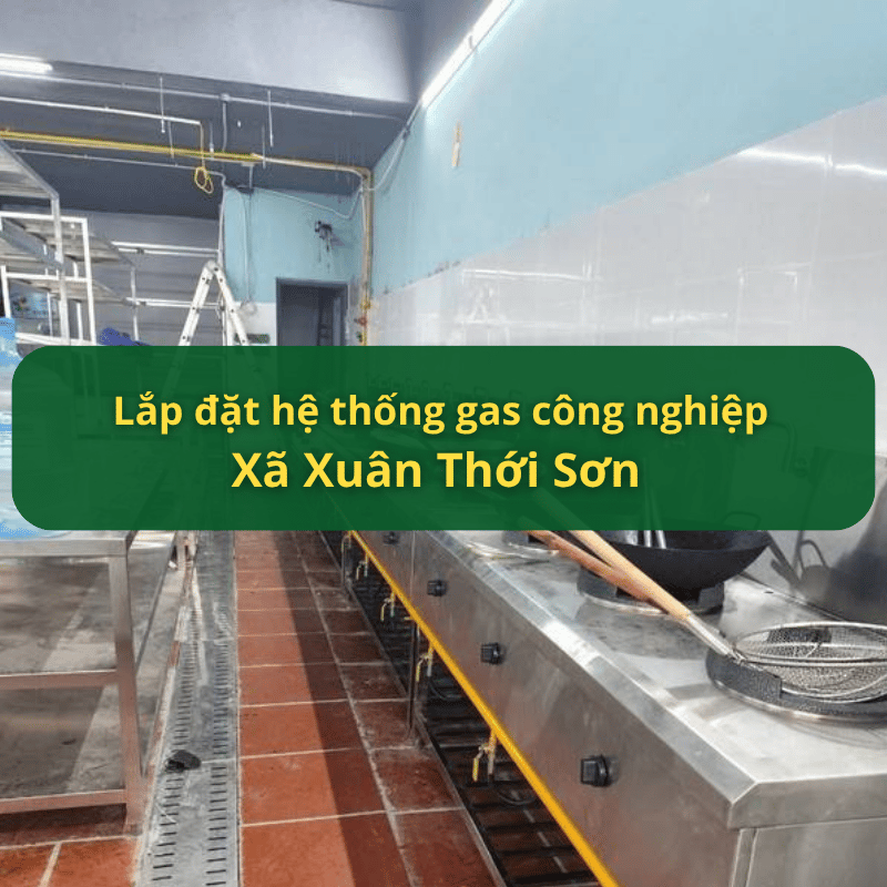 Lắp Đặt Hệ Thống Gas Công Nghiệp xã Xuân Thới Sơn